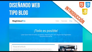 Introducción  Como diseñar una PÁGINA WEB tipo blog  HTML  CSS  JS  MagtimusPro [upl. by Enoitna]