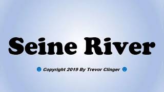 How To Pronounce Seine River [upl. by Ludvig536]