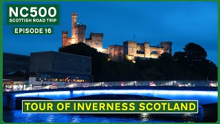 A Tour of INVERNESS Scotland  Capital of the Highlands  NC500 E16 [upl. by Kinchen]