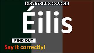 How to Pronounce Éilis  Irish Names pronunciation Guide [upl. by Bergman]