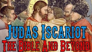 Judas Iscariot The Bible And Beyond [upl. by Vano489]