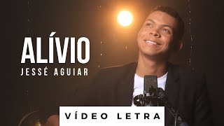 Alívio  Jessé Aguiar Vídeo Letra [upl. by Aehsrop]