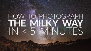 How to Photograph the Milky Way in Under 5 Minutes [upl. by Areit]