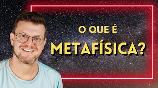 O que é METAFÍSICA Explicação para Iniciantes [upl. by Eedahs]