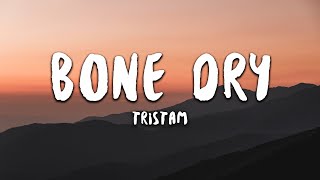 Tristam  Bone Dry Lyrics [upl. by Zoilla]