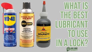 What Is The Best Lubricant To Use In A Lock [upl. by Clarabelle]