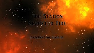 The Station Nightclub Fire  A Short Documentary  Fascinating Horror [upl. by Nadnal]