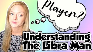 Understanding The Libra Man Love amp Relationships [upl. by Lechner224]