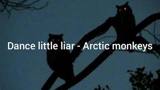 Dance little liar  Arctic Monkeys  lyrics [upl. by Arathorn]