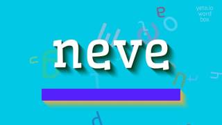 NEVE  HOW TO SAY NEVE [upl. by Tomasine]