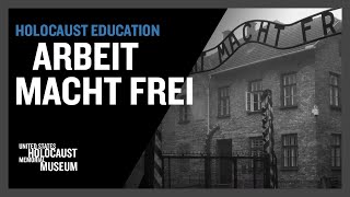 Arbeit Macht Frei Work Makes You Free  Holocaust Education  USHMM [upl. by Aloiv]