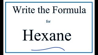 How to Write the Formula for Hexane [upl. by Rebecca]