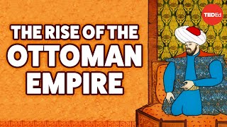 The rise of the Ottoman Empire  Mostafa Minawi [upl. by Aivila]