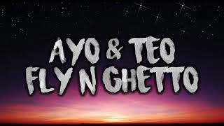 Fly N Ghetto  Ayo amp Teo  1 Hour Loop  Lyrics [upl. by Devaj188]