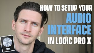 Setting Up Your Audio Interface In Logic Pro X [upl. by Derfla]