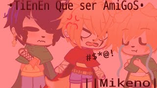 ā—¸TIeneN qUe sEr aMiGOsMemeMikeMikellino y MikeexeGCMiniFlexSoy NicoleMikenoā—¸ [upl. by Haily815]