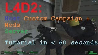 Left 4 Dead 2 How to host Custom Campaign  Mods server in under 60 seconds [upl. by Astraea]