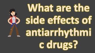 What are the side effects of antiarrhythmic drugs   BEST Health FAQS [upl. by Aehtla563]