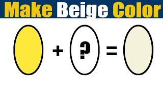 How To Make Beige Color  What Color Mixing To Make Beige [upl. by Bohlen182]