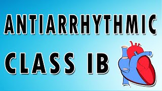 Class IB Antiarrhythmics [upl. by Nylakcaj]