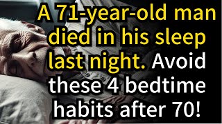 71 Year Old Man Died in His Sleep 4 Bedtime Habits You Must Avoid After 70 [upl. by Krid]