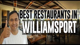 Best Restaurants and Places to Eat in Williamsport Pennsylvania PA [upl. by Marcelle]