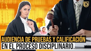 Audiencia de Pruebas y Calificación en el Proceso Disciplinario [upl. by Ydnac841]