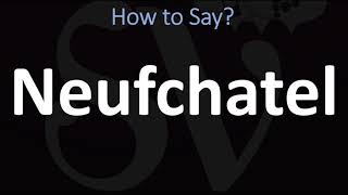 How to Pronounce Neufchatel CORRECTLY [upl. by Moyer]