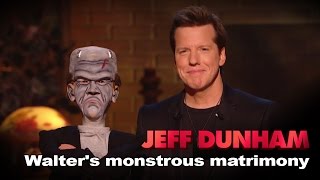 quotWalters Monstrous Matrimonyquot  Minding the Monsters  JEFF DUNHAM [upl. by Kathryn805]