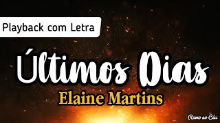 ÚLTIMOS DIAS  Elaine Martins  Playback com Letra [upl. by Eanehs]