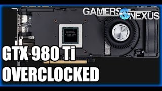 GTX 980 Ti Overclocking Benchmarks amp Guide [upl. by Ilyssa761]