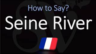 How to Pronounce Seine River CORRECTLY [upl. by Acnayb]