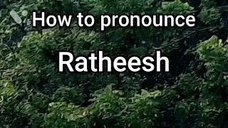 How to Pronounce Ratheesh [upl. by Crim49]