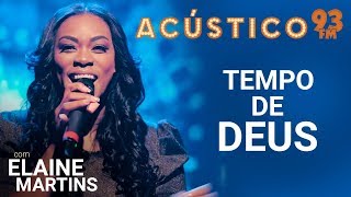 Elaine Martins  TEMPO DE DEUS  Acústico 93  2019 [upl. by Tatum]