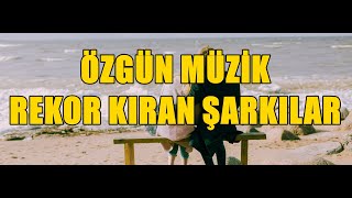 Özgün Müzik Rekor Kıran Şarkılar HD  KESİNTİSİZ [upl. by Ruhtra]