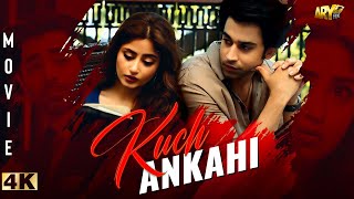 Kuch Ankahi  Full Movie  Sajal Aly  Bilal Abbas Khan  Sheheryar Munawar  ARY Films [upl. by Georgiana]