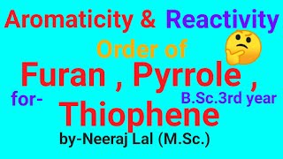 Aromaticity amp Reactivity order in Pyrrole Thiophene furan [upl. by Asteria]