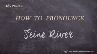 How to Pronounce Seine River  Seine River Pronunciation [upl. by Sachi]