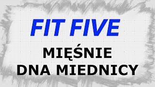 FIT FIVE  MIĘŚNIE DNA MIEDNICY  TRENING  ćwiczenia na mięśnie dna miednicy [upl. by Hernando]