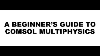 Beginners Guide to COMSOL Multiphysics [upl. by Enyar]