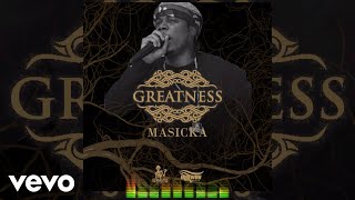 Masicka  Greatness Audio [upl. by Pillyhp]