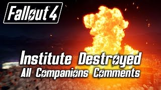 Fallout 4  Institute Destroyed  All Companions Comments All Factions [upl. by Ykcul875]