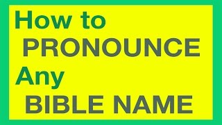 How To Pronounce Bible Names With Ease [upl. by Elockin]