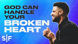 God Can Handle Your Broken Heart  Steven Furtick [upl. by Heidi]