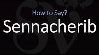 How to Pronounce Sennacherib CORRECTLY [upl. by Fonville]