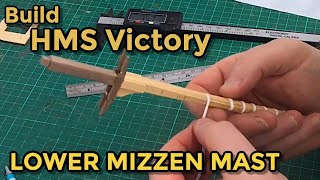 Model Ship Builder  HMS Victory  Part 47  Mizzen Lower Mast  Built From Scratch [upl. by Euginom]