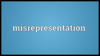 Misrepresentation Meaning [upl. by Nylhsa508]