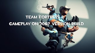 Team Fortress 2 — Gameplay on 2007 version [upl. by Questa]