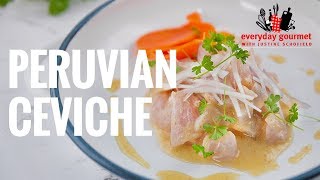 Peruvian Ceviche  Everyday Gourmet S8 E36 [upl. by Koller]