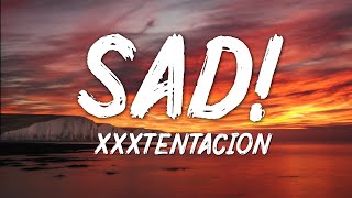 XXXTentacion  SAD Lyrics [upl. by Faina]